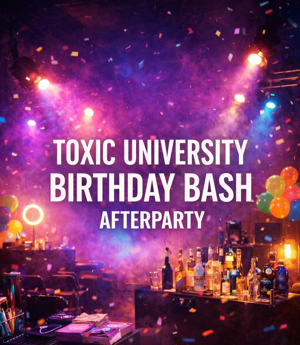 TOXIC UNIVERSITY AFTER PARTY! 03/21